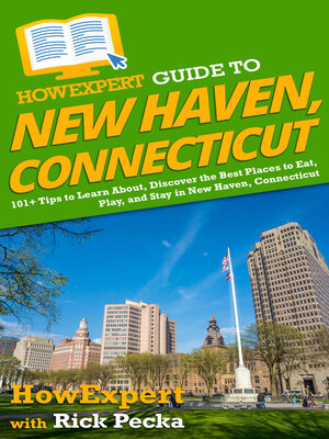 cover image of HowExpert Guide to New Haven, Connecticut